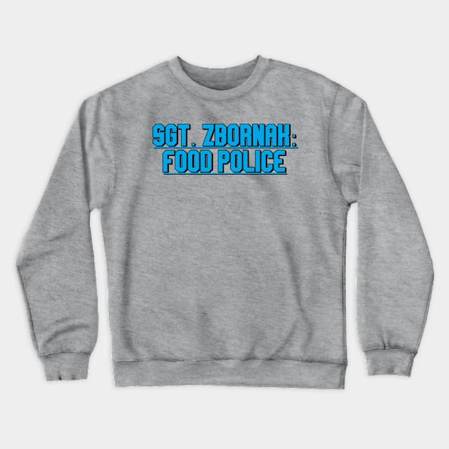 Sgt Zbornak Food Police Crewneck Sweatshirt by Golden Girls Quotes